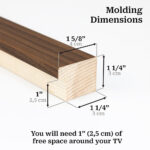 Detailed dimensions of the walnut TV frame molding, illustrating the simple 1-inch clearance needed to ensure a perfect, stress-free fit around your television.
