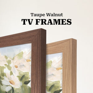 Taupe Walnut TV Frames